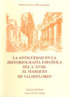 Imagen del vendedor de La antigedad en la historiografa espaola del S. XVIII: El Marqus de Valdeflores a la venta por Agapea Libros