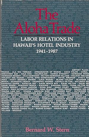 Seller image for The Aloha Trade. Labor Relations in Hawaii's Hotel Industry 1941-1987 for sale by BASEMENT BOOKS