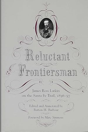 Seller image for Reluctant Frontiersman: James Ross Larkin on the Sante Fe Trail, 1856-57 [SIGNED] for sale by BASEMENT BOOKS