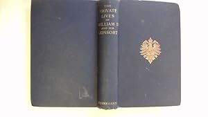 Imagen del vendedor de Private lives of William II and his consort : and secret history of the court of Berlin, from the papers and diaries extending over a period, beginning June, 1888, to the spring of 1898, of a lady-in-waiting on Her Majesty the Empress-Queen a la venta por Goldstone Rare Books