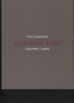 Seller image for CONJUNCTION: GEOFFREY CLARKE AND LYNN CHADWICK for sale by Chaucer Bookshop ABA ILAB