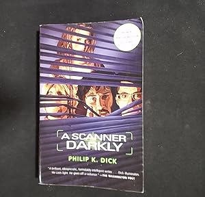 A Scanner Darkly by Philip K. Dick A Scanner Darkly by Philip K. Dick