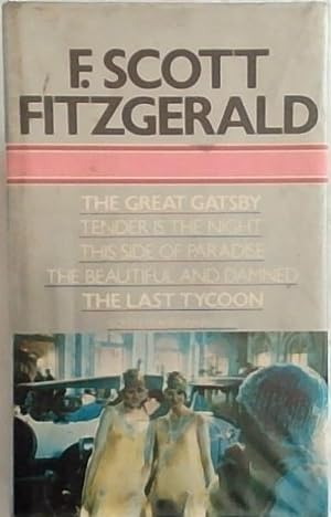 Imagen del vendedor de The great Gatsby ; Tender is the night ; This side of paradise ; The beautiful and the damned ; The last tycoon a la venta por Chapter 1