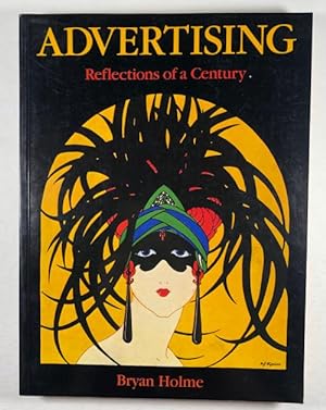 Advertising: Reflections of a Century by Bryan Holme (First Edition)