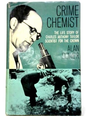 Seller image for Crime Chemist: The Life and Story of Charles Anthony Taylor, Scientist for the Crown for sale by World of Rare Books