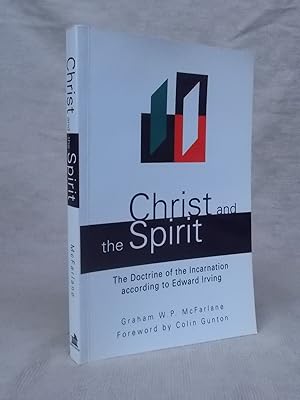 Seller image for CHRIST AND THE SPIRIT : THE DOCTRINE OF THE INCARNATION ACCORDING TO EDWARD IRVING for sale by Gage Postal Books