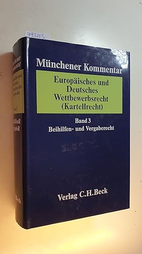 Bild des Verkufers fr Mnchener Kommentar zum Europischen und Deutschen Wettbewerbsrecht (Kartellrecht) Teil: Bd. 3., Beihilfen- und Vergaberecht zum Verkauf von Gebrauchtbcherlogistik  H.J. Lauterbach