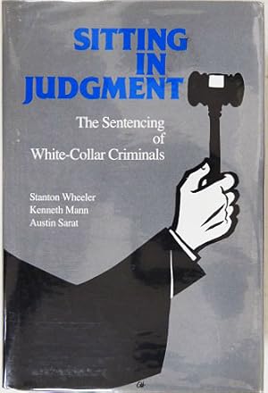 Seller image for Sitting in Judgement. The Sentencing of White-Collar Criminals. for sale by Entelechy Books