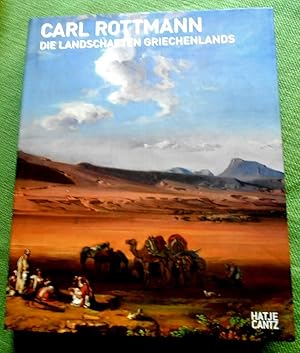 Bild des Verkufers fr Carl Rottmann. Die Landschaften Griechenlands. Erschienen zur Ausstellung Zehn Tonnen Hellas. Carl Rottmanns Griechenlandzyklus. Neue Pinakothek, Mnchen, 25. Januar bis 29. April 2007. Mit 234 Abbildungen, davon 183 farbig. zum Verkauf von Versandantiquariat Sabine Varma