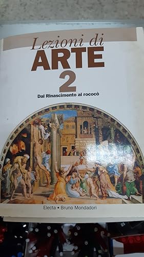 Immagine del venditore per LEZIONI DI ARTE 2.DAL RINASCIMENTO AL ROCOCO' venduto da Libreria D'Agostino