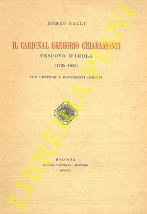 Seller image for Il Cardinal Gregorio Chiaramonti vescovo d'Imola (1785-1800). Con lettere e documenti inediti. for sale by Libreria Piani