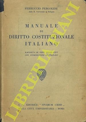 Manuale di Diritto Costituzionale italiano. Raccolta di testi legislativi con introduzione dottri...