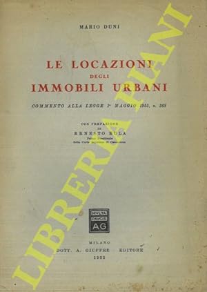 Le locazioni degli immobili urbani Commento alla legge 1 maggio 1955, n. 368. Con prefazione di E...