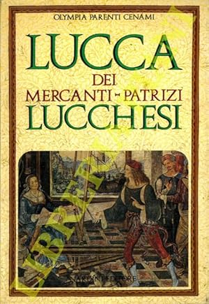 Bild des Verkufers fr Lucca dei Mercanti-Patrizi Lucchesi. zum Verkauf von Libreria Piani