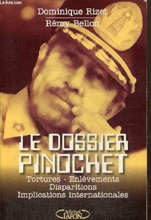 Bild des Verkufers fr Le Dossier Pinochet : Tortures, enlvements, disparitions, implications internationales zum Verkauf von Le-Livre