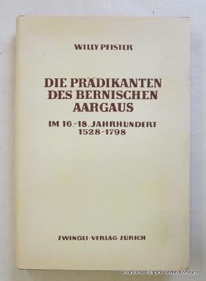 Imagen del vendedor de Die Prdikanten des bernischen Aargaus im 16.-18. Jahrundert 1528-1798. Zrich, Zwingli-Verlag, 1943. Mit Titelbild u. 1 Tafeln. 220 S. or.-Lwd. mit Schutzumschlag. (Quellen u. Studien zur Geschichte der helvetischen Kirche, 11). a la venta por Jrgen Patzer