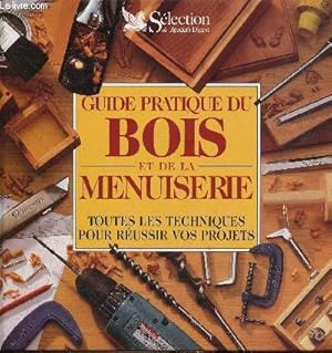 Bild des Verkufers fr Guide pratique du bois et de la menuiserie zum Verkauf von Le-Livre