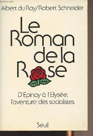 Seller image for Le roman de la rose, d'Epinay  l'Elyse, l'aventure des socialistes for sale by Le-Livre