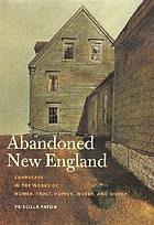 Abandoned New England: Landscape in the Works of Homer, Frost, Hopper, Wyeth, and Bishop (Revisit...