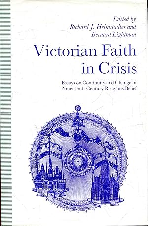 Image du vendeur pour Victorian Faith in Crisis: Essays on Continuity and Change in Nineteenth-Century Religious Belief mis en vente par Pendleburys - the bookshop in the hills