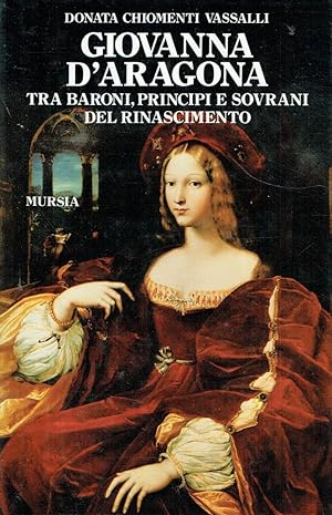 Imagen del vendedor de Giovanna d'Aragona : fra baroni, principi e sovrani del Rinascimento a la venta por Romanord