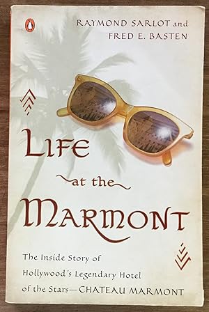 Seller image for Life at the Marmont: The Inside Story of Hollywood's Legendary Hotel of the Stars--Chateau Marmont for sale by Molly's Brook Books