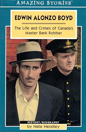 Edwin Alonzo Boyd: The Life and Crimes of Canada's Master Bank Robber