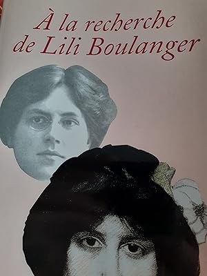 Image du vendeur pour A la recherche de Lili Boulanger in-8,broch,392 pages , cahier de photos en noir et blanc. mis en vente par LIBRAIRIE EXPRESSIONS