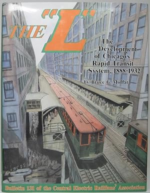 Immagine del venditore per The "L": The Development of Chicago's Rapid Transit System, 1888-1932 venduto da Main Street Fine Books & Mss, ABAA