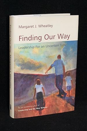 Finding Our Way; Leadership For an Uncertain Time