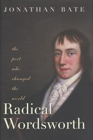 Radical Wordsworth: The Poet Who Changed the World