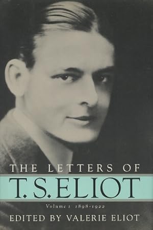 The Letters Of T.S. Eliot: Volume 1 1898-1922