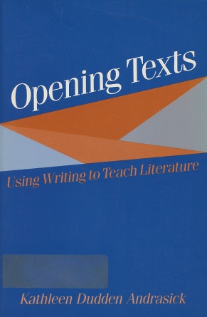 Opening Texts: Using Writing to Teach Literature