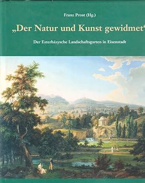 Imagen del vendedor de Der Natur und Kunst gewidmet". Der Esterhzysche Landschaftsgarten in Eisenstadt. a la venta por Antiquariat Burgverlag