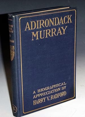 Adirondack Murray; a Biographical Appreciation