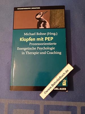 Klopfen mit PEP : prozessorientierte energetische Psychologie in Therapie und Coaching. Michael B...