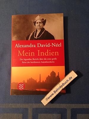 Mein Indien : der legendäre Bericht über die erste große Reise der berühmten Asienforscherin. Ale...