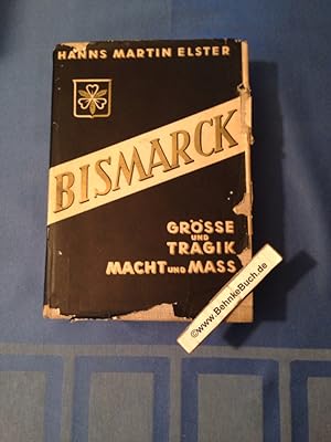 Bismarck : Größe und Tragik, Macht und Maß. Mit Original Schutzumschlag.