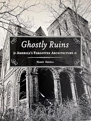 Ghostly Ruins: America's Forgotten Architecture