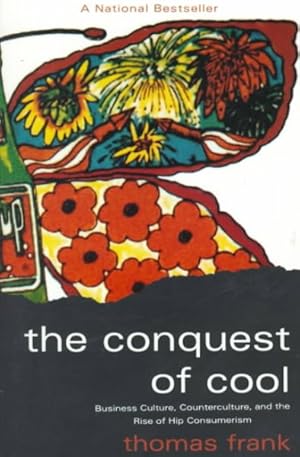 Immagine del venditore per Conquest of Cool : Business Culture, Counterculture, and the Rise of Hip Consumerism venduto da GreatBookPricesUK
