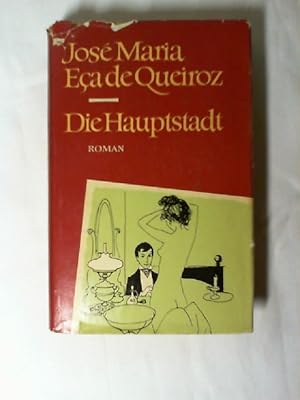 Die Hauptstadt : Roman. José Maria Eça de Queiroz. Aus d. Portugies. übers. von Rudolf Krügel / Q...