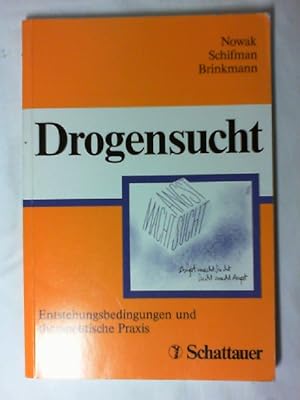 Drogensucht : Entstehungsbedingungen und therapeutische Praxis. hrsg. von Manfred Nowak . Unter M...