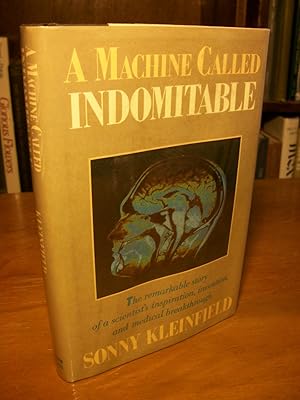 A Machine Called Indomitable: The remarkable story of a scientist's inspiration, invention, and m...