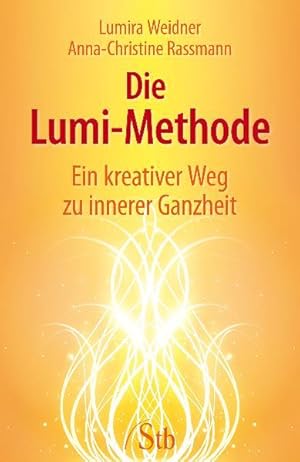 Bild des Verkufers fr Die Lumi-Methode : ein kreativer Weg zu innerer Ganzheit. Weidner ; Anna-Christine Rassmann / Schirner-Taschenbuch ; Bd.-Nr. 67684 zum Verkauf von Antiquariat Mander Quell