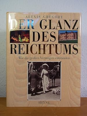 Image du vendeur pour Der Glanz des Reichtums. Wie die groen Vermgen entstanden mis en vente par Antiquariat Weber