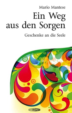 Immagine del venditore per Ein Weg aus den Sorgen : Geschenke an die Seele. venduto da Antiquariat Mander Quell