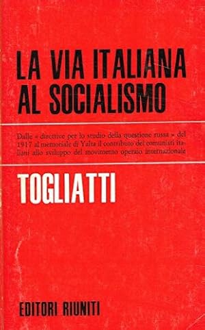 Imagen del vendedor de La via italiana al socialismo. a la venta por FIRENZELIBRI SRL