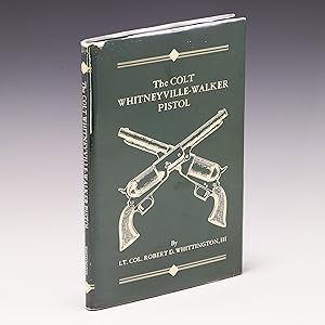 Seller image for The Colt Whitneyville-Walker Pistol: A Study of the Pistol and Associated Characters 1846-1851 for sale by Salish Sea Books