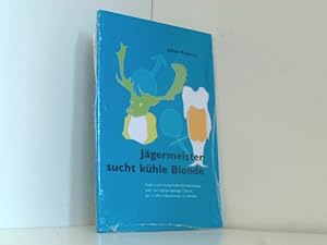 Bild des Verkufers fr Jgermeister sucht khle Blonde. Single sucht humorvolle Kontaktanzeige oder die hochprozentige Chance per Chiffre liebestrunken zu werden zum Verkauf von Book Broker