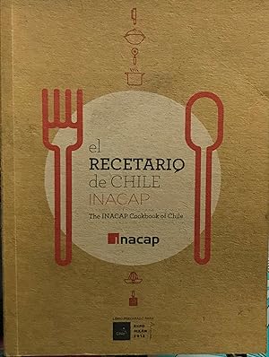 El recetario de Chile INACAP = The INACAP Cookbook of Chile. Libro preparado para Expo Milán 2015